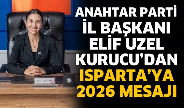 Elif Uzel Kurucu’dan Isparta’ya 2026 mesajı