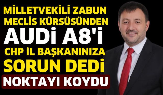 Milletvekili Zabun noktayı koydu
