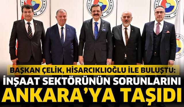 Başkan Çelik, Hisarcıklıoğlu İle Buluştu