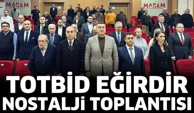 TOTBİD Eğirdir Nostalji Toplantısı
