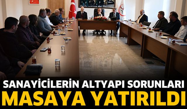 Sanayicilerin altyapı sorunları masaya yatırıldı