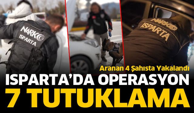 Isparta'da 7 tutuklama var