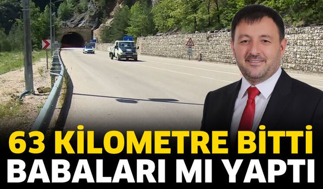 63 kilometre bitti, babaları mı yaptı