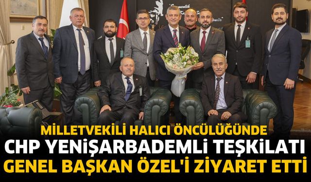 CHP Yenişarbademli teşkilatı Genel Başkan Özel'i ziyaret etti