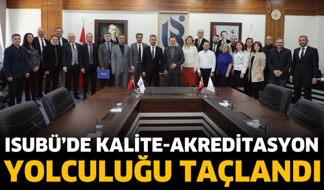 ISUBÜ’de Kalite-Akreditasyon Yolculuğu Taçlandı