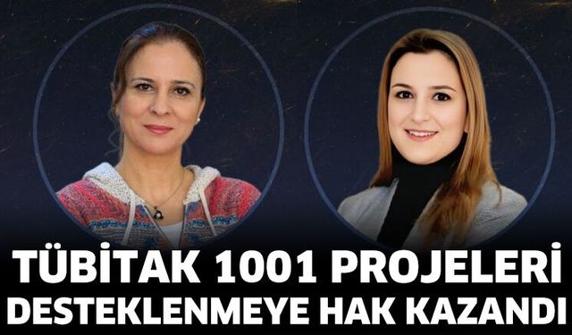 TÜBİTAK 1001 Projeleri Desteklenmeye Hak Kazandı