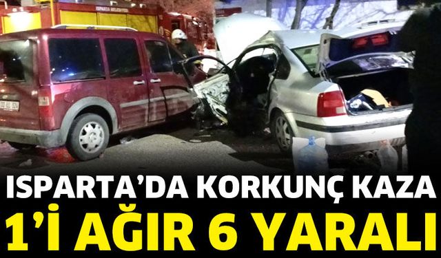 Isparta'da korkunç kaza! 1'i Ağır 6 yaralı