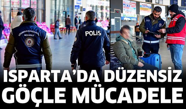 Isparta'da düzensiz göçle mücadele