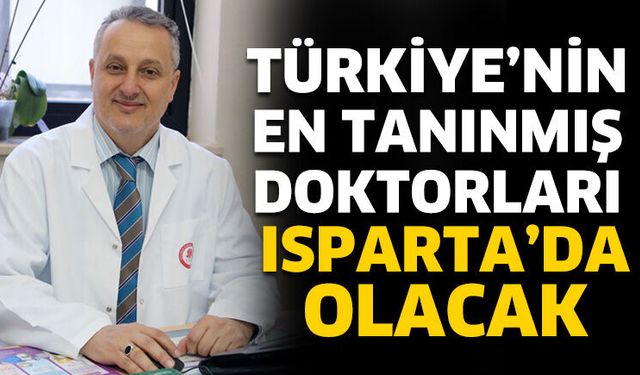 Türkiye’nin En Tanınmış Doktorları Isparta’da Olacak