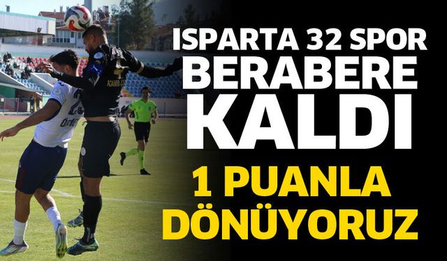 Isparta 32 Spor 1 puanla dönüyor 2-2