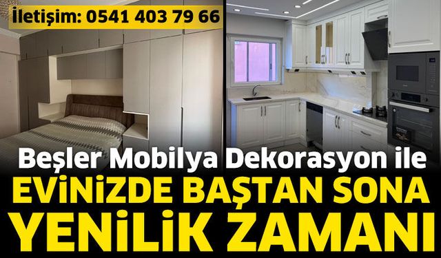 Beşler Mobilya Dekorasyon ile evinizi yenileyin