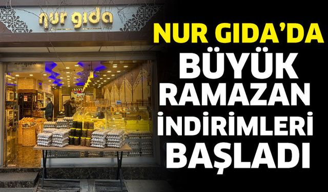 Nur Gıda’da Büyük Ramazan İndirimleri Başladı