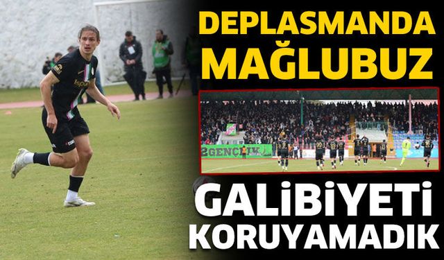 Deplasmanda mağlubuz