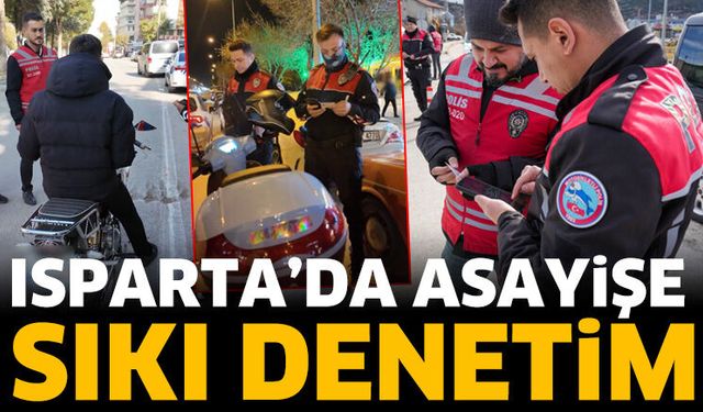 Isparta’da Asayişe Sıkı Denetim
