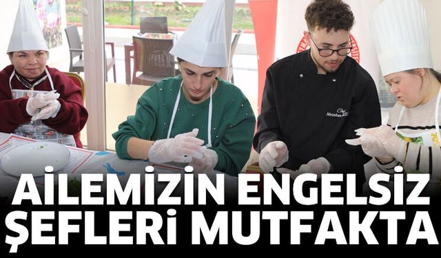 Ailemizin Engelsiz Şefleri Programı Gerçekleştirildi