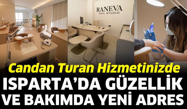 Isparta’da Güzellik ve Bakımda Yeni Adres: Candan Turan