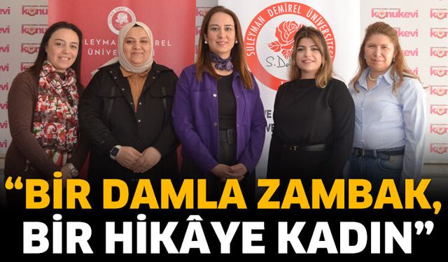 “Bir Damla Zambak, Bir Hikâye Kadın”