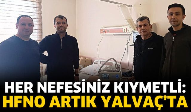 Her Nefesiniz Kıymetli: HFNO Artık Yalvaç’ta