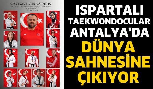 Ispartalı Taekwondocular Antalya'da Dünya Sahnesine Çıkıyor