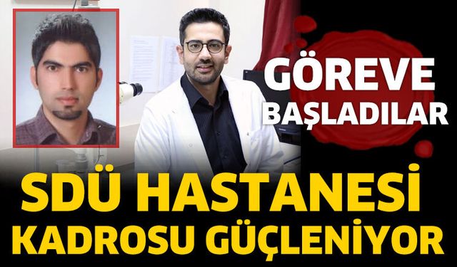 SDÜ Hastanesi’ne iki yeni isim