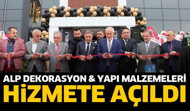 Alp Dekorasyon & Yapı Malzemeleri Isparta’da hizmete açıldı