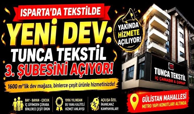 BİNLERCE ÜRÜN, DEV MAĞAZA: TUNCA TEKSTİL 3. ŞUBESİNİ AÇIYOR