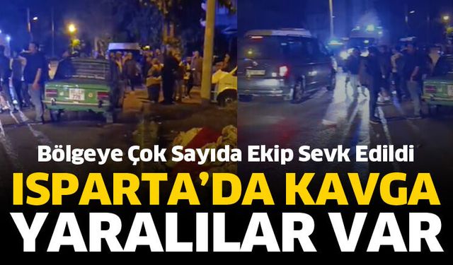 Isparta’da kavgada yaralılar var