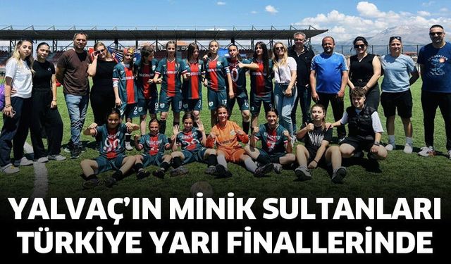Yalvaç’ın minik sultanları Türkiye yarı finallerinde