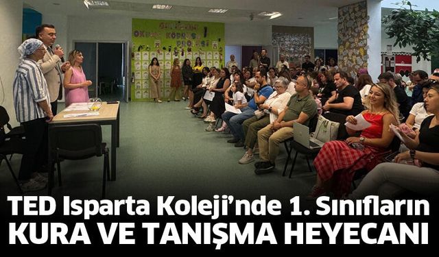 TED Isparta Koleji’nde 1. Sınıfların kura ve tanışma heyecanı