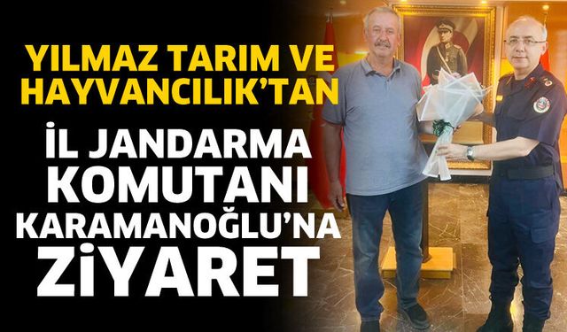 Yılmaz Tarım ve Hayvancılık'tan İl Jandarma Komutanına ziyaret
