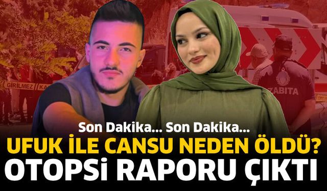 Cansu ile Ufuk neden öldü?