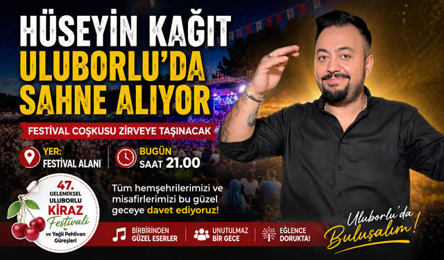 HÜSEYİN KAĞIT ULUBORLU’DA BUGÜN SAHNE ALIYOR