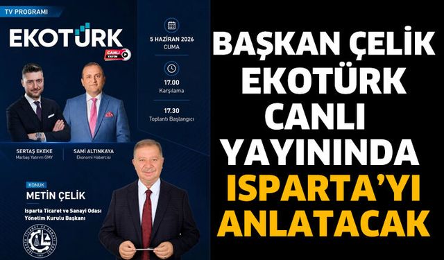 Başkan Çelik EKOTÜRK Canlı Yayınında Isparta’yı Anlatacak