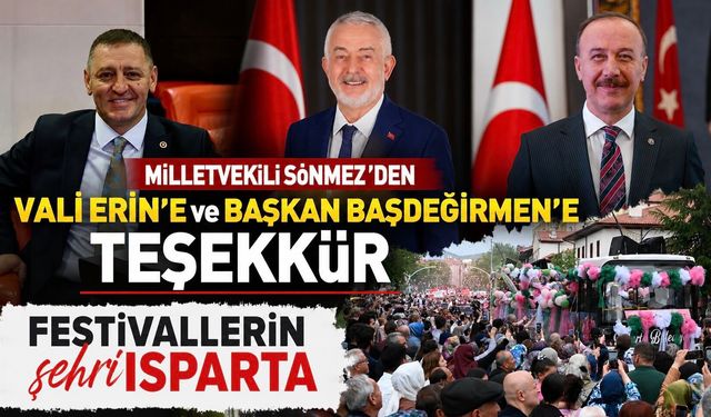 MİLLETVEKİLİ SÖNMEZ’DEN VALİ ERİN VE BAŞKAN BAŞDEĞİRMEN’E  GÜL FESTİVALİ TEŞEKKÜR