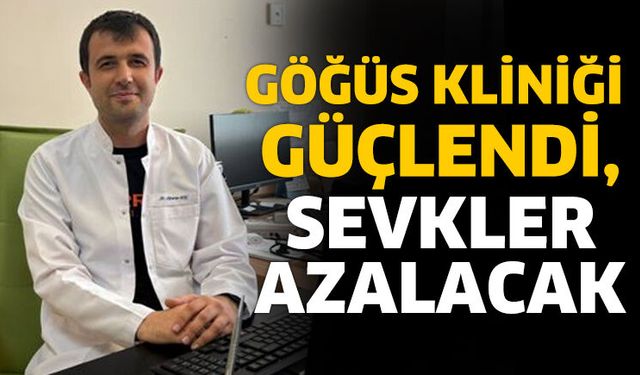 Göğüs Kliniği Güçlendi, Sevkler Azalacak