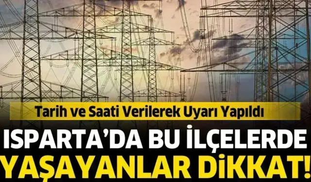 Isparta'da elektrik kesintisi yaşanacak