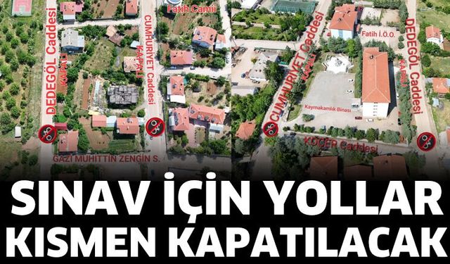 Sınav İçin Yollar Kısmen Kapatılacak