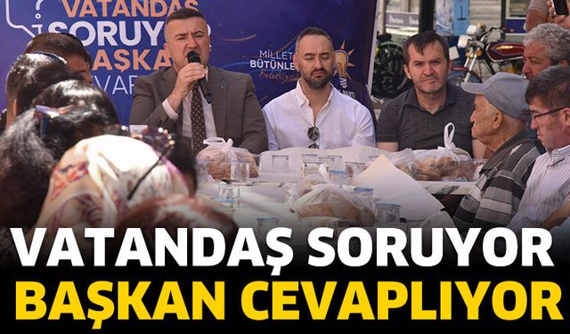 “Vatandaş Soruyor, Başkan Cevaplıyor” Buluşmaları Devam Ediyor
