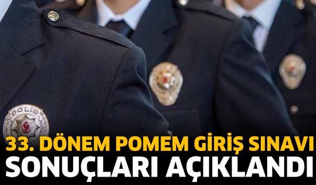 33. Dönem POMEM giriş sınavı sonuçları açıklandı