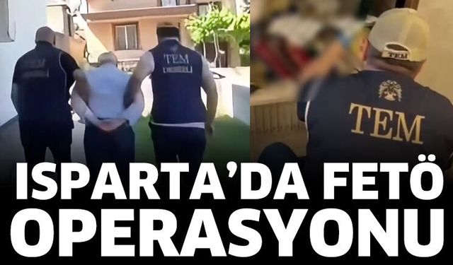 Isparta'da FETÖ operasyonu