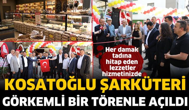 Kosatoğlu Şarküteri açıldı
