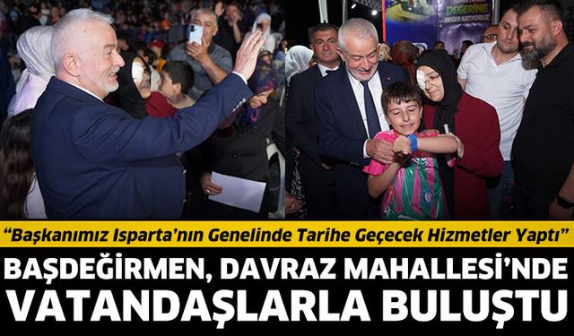 Başdeğirmen, Davraz Mahallesi’nde vatandaşlarla buluştu