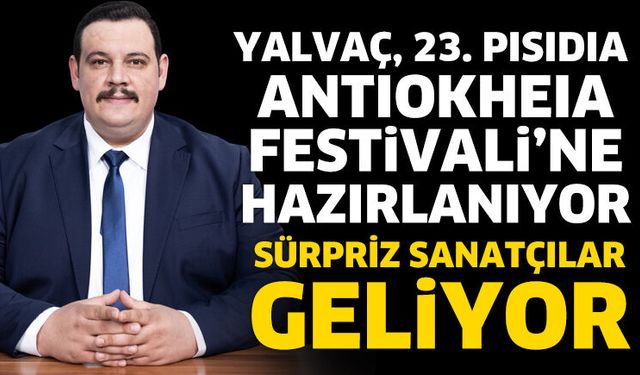 Yalvaç, 23. Pisidia Antıokheia Festivali’ne Hazırlanıyor