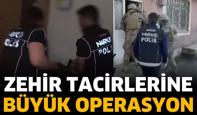 Zehir Tacirlerine Büyük Operasyon