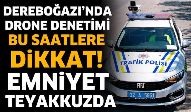 Dereboğazı’nda Drone Denetimi