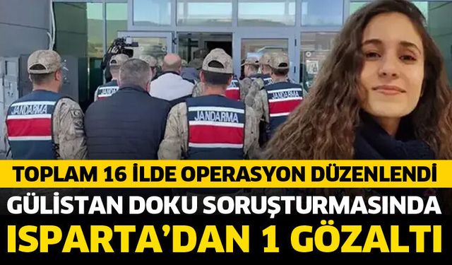 Gülistan Doku soruşturmasında Isparta'dan 1 gözaltı