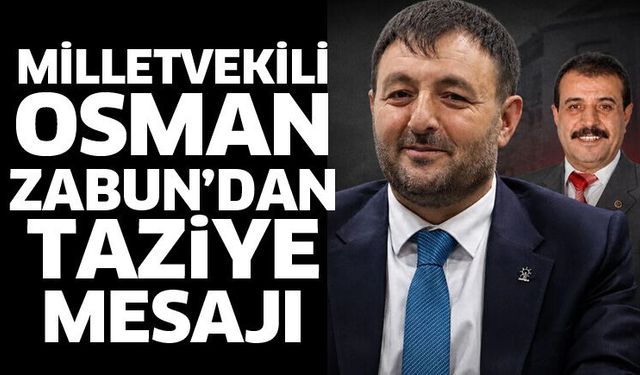 Milletvekili Zabun’dan Mevlüt Özdemir için taziye mesajı