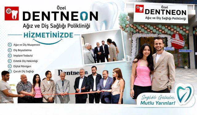 DENTNEON AĞIZ VE DİŞ SAĞLIĞI POLİKLİNİĞİ DUALARLA AÇILDI