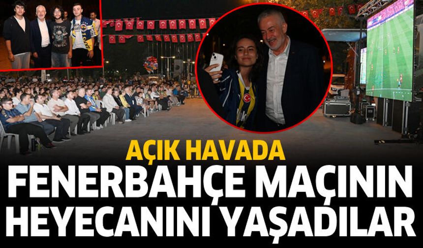 Fenerbahçe maçının heyecanını yaşadılar