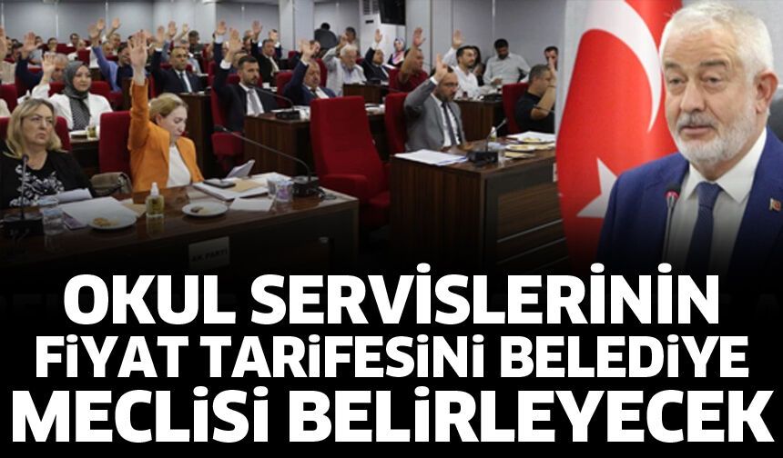 Okul servislerinin fiyat tarifesini meclis belirleyecek